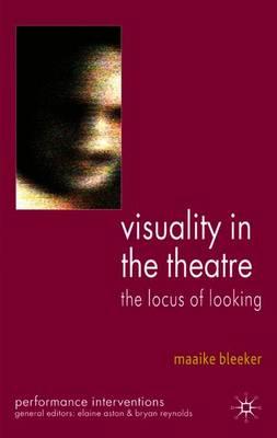 Visuality in the Theatre: The Locus of Looking