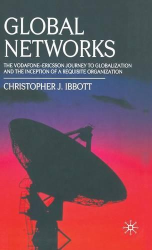 Global Networks: The Vodafone-Ericsson Journey to Globalization and the Inception of a Requisite Organization