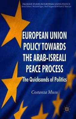 European Union Policy towards the Arab-Israeli Peace Process: The Quicksands of Politics
