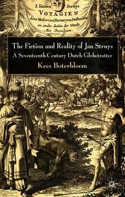 The Fiction and Reality of Jan Struys: A Seventeenth-Century Dutch Globetrotter