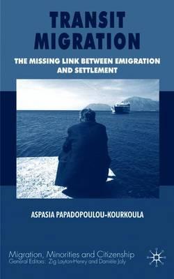 Transit Migration: The Missing Link Between Emigration and Settlement
