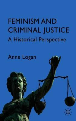 Feminism and Criminal Justice: A Historical Perspective