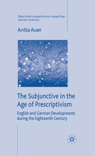 The Subjunctive in the Age of Prescriptivism: English and German Developments During the Eighteenth Century
