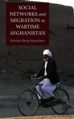 Social Networks and Migration in Wartime Afghanistan