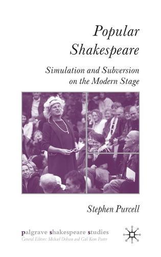 Popular Shakespeare: Simulation and Subversion on the Modern Stage