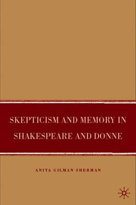 Skepticism and Memory in Shakespeare and Donne