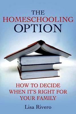 The Homeschooling Option: How to Decide When It’s Right for Your Family