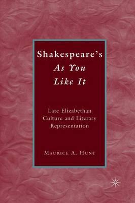 Shakespeare’s As You Like It: Late Elizabethan Culture and Literary Representation