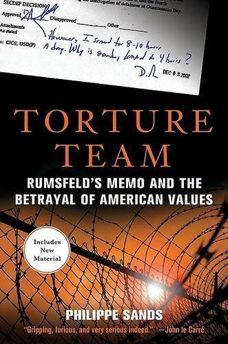 Torture Team: Rumsfeld's Memo and the Betrayal of American Values