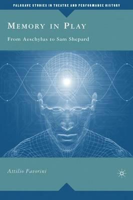 Memory in Play: From Aeschylus to Sam Shepard