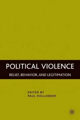Political Violence: Belief, Behavior, and Legitimation