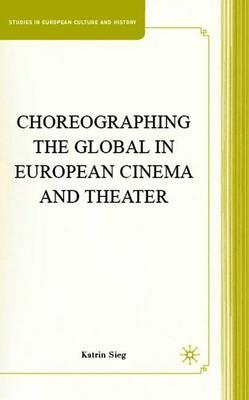 Choreographing the Global in European Cinema and Theater