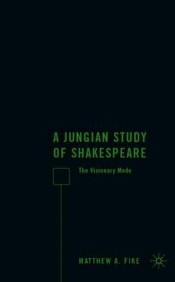 A Jungian Study of Shakespeare: The Visionary Mode