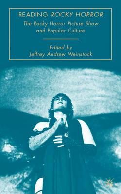Reading Rocky Horror: The Rocky Horror Picture Show and Popular Culture