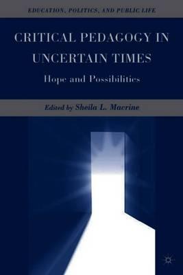 Critical Pedagogy in Uncertain Times: Hope and Possibilities