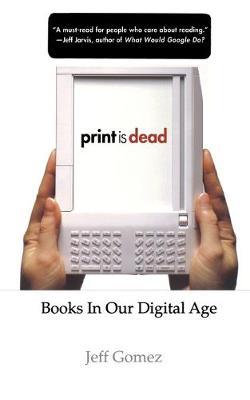 Print Is Dead: Books in our Digital Age