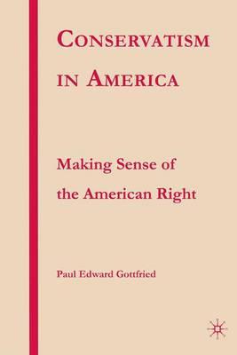 Conservatism in America: Making Sense of the American Right