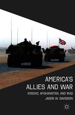 America's Allies and War: Kosovo, Afghanistan, and Iraq