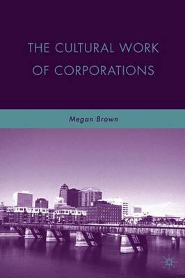The Cultural Work of Corporations