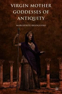 Virgin Mother Goddesses of Antiquity