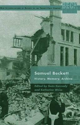 Samuel Beckett: History, Memory, Archive