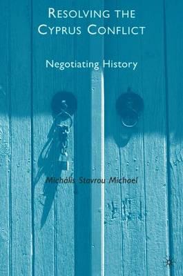 Resolving the Cyprus Conflict: Negotiating History