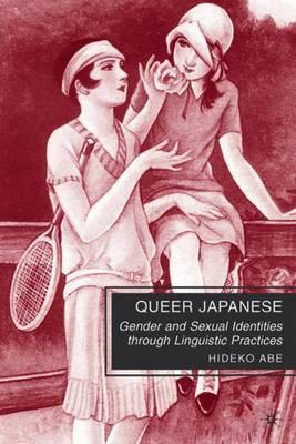Queer Japanese: Gender and Sexual Identities through Linguistic Practices
