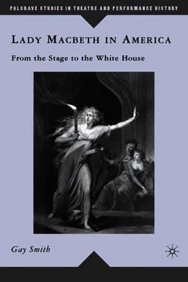 Lady Macbeth in America: From the Stage to the White House