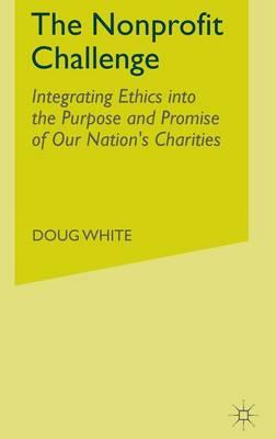The Nonprofit Challenge: Integrating Ethics into the Purpose and Promise of Our Nation’s Charities