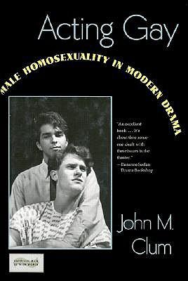 Acting Gay: Male Homosexuality in Modern Drama
