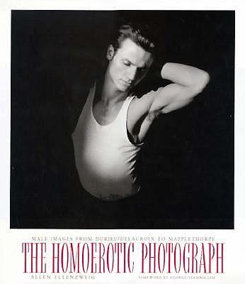 The Homoerotic Photograph: Male Images, Durieu/Delacroix to Mapplethorpe