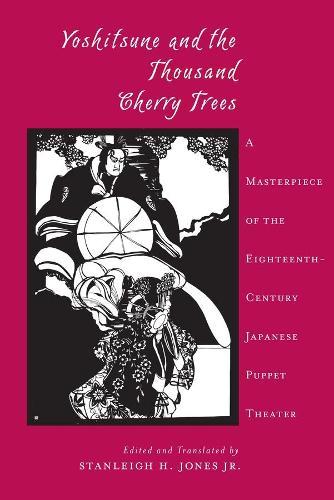 Yoshitsune and the Thousand Cherry Trees: A Masterpiece of the Eighteenth-Century Japanese Puppet Theater