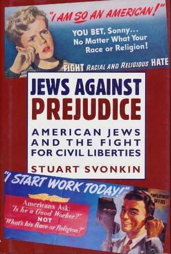 Jews Against Prejudice: American Jews and the Fight for Civil Liberties
