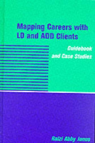 Mapping Careers with LD and ADD Clients: Guidebook and Case Studies