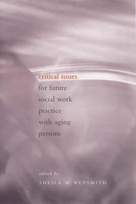 Critical Issues for Future Social Work Practice with Aging Persons