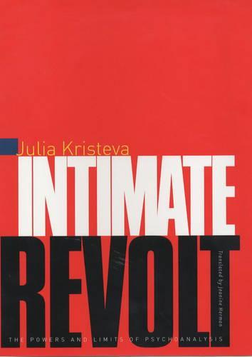Intimate Revolt: The Powers and Limits of Psychoanalysis
