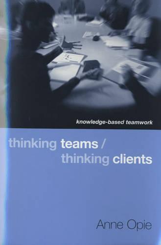 Thinking Teams / Thinking Clients: Knowledge-Based Team Work