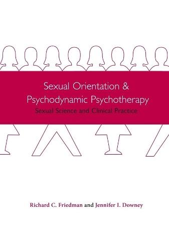 Sexual Orientation and Psychodynamic Psychotherapy: Sexual Science and Clinical Practice