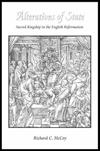Alterations of State: Sacred Kingship in the English Reformation