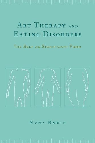 Art Therapy and Eating Disorders: The Self as Significant Form