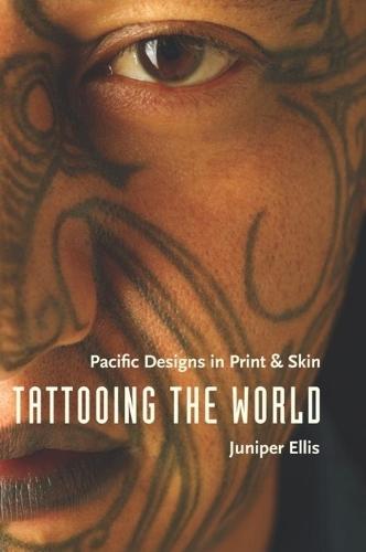Tattooing the World: Pacific Designs in Print and Skin