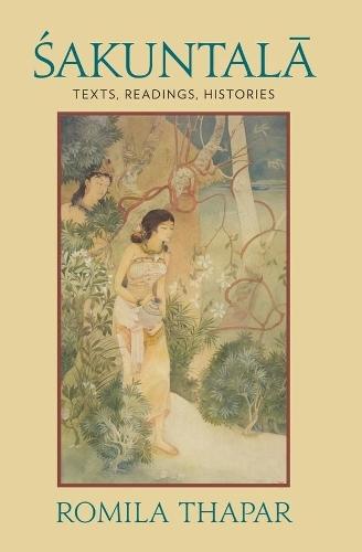 Sakuntala: Texts, Readings, Histories