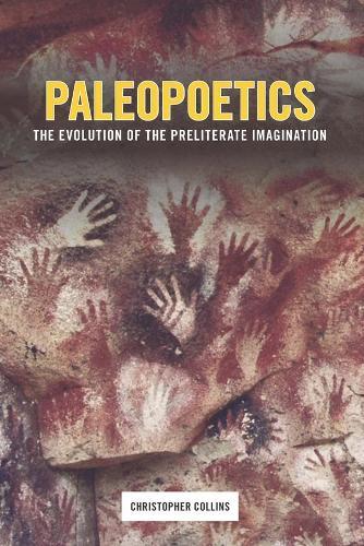 Paleopoetics: The Evolution of the Preliterate Imagination