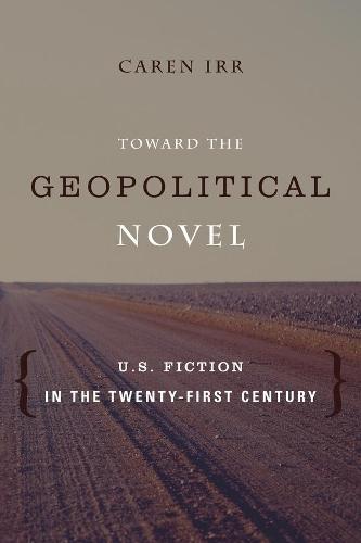 Toward the Geopolitical Novel: U.S. Fiction in the Twenty-First Century
