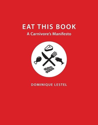 Eat This Book: A Carnivore's Manifesto