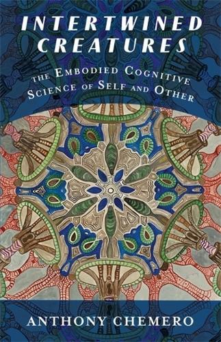 Intertwined Creatures: The Embodied Cognitive Science of Self and Other