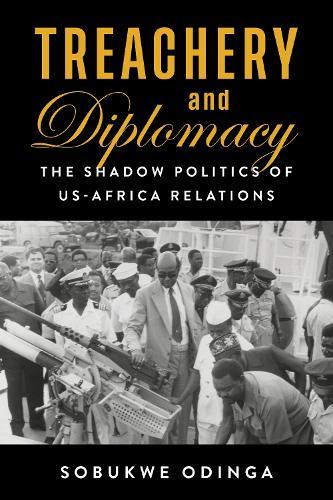 Treachery and Diplomacy: The Shadow Politics of US-Africa Relations
