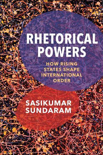 Rhetorical Powers: How Rising States Shape International Order