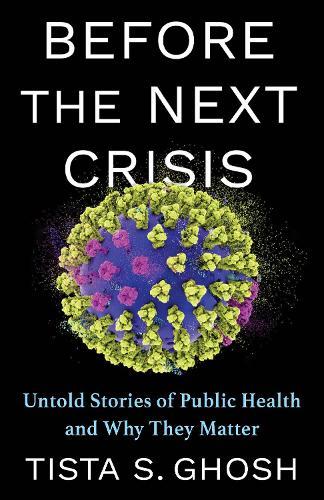 Before the Next Crisis: Untold Stories of Public Health and Why They Matter