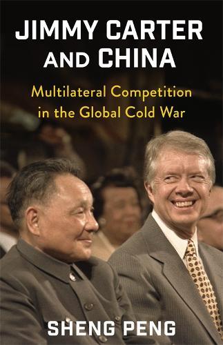 Jimmy Carter and China: Multilateral Competition in the Global Cold War